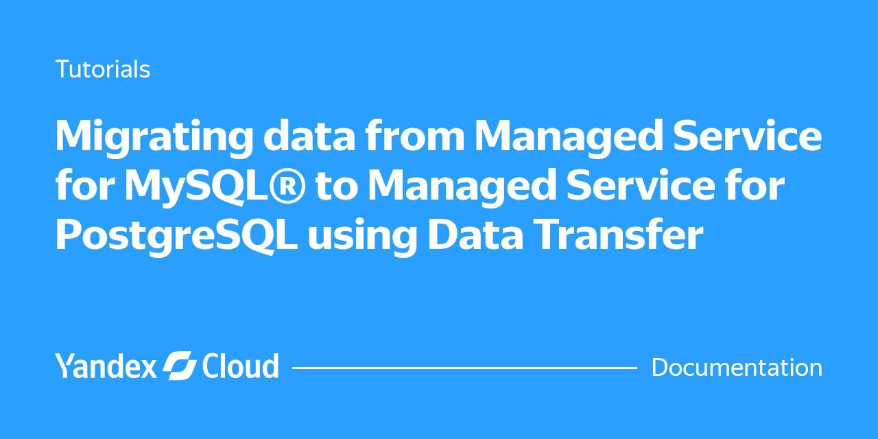 Migrating data from Managed Service for MySQL® to Managed Service for ...