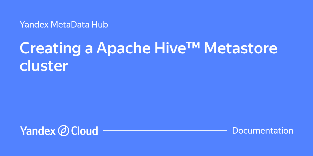 How to create a Apache Hive™ Metastore cluster | Yandex Cloud ...