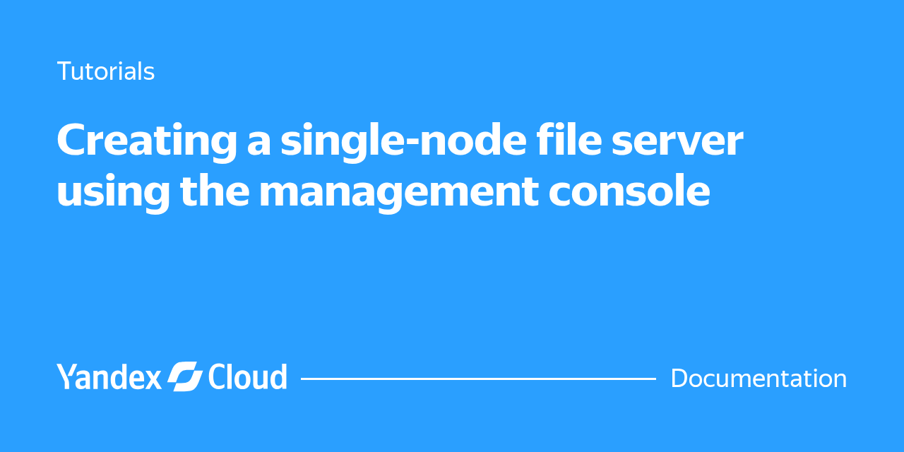 Creating a single-node file server using the management console ...