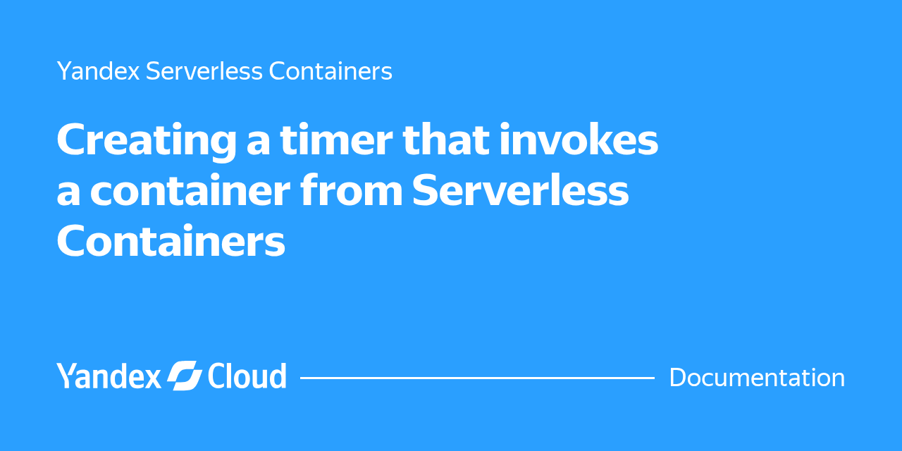 Timer Open Container Creating a timer that invokes a container from Serverless Containers ...