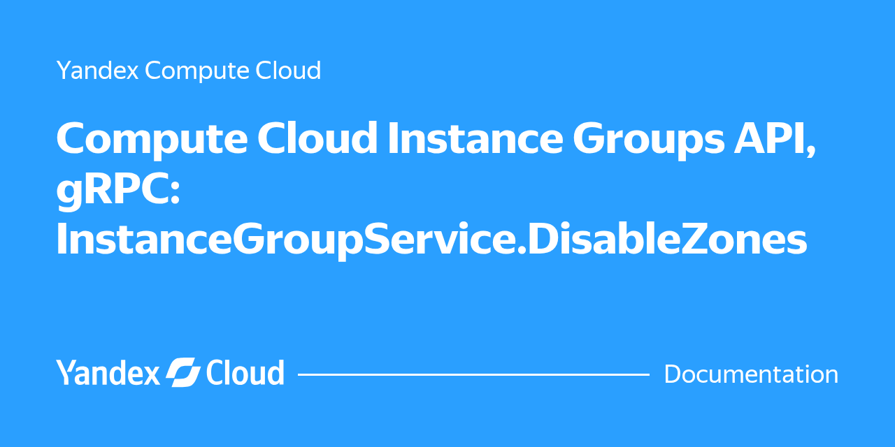 Compute Cloud Instance Groups API, gRPC: InstanceGroupService ...