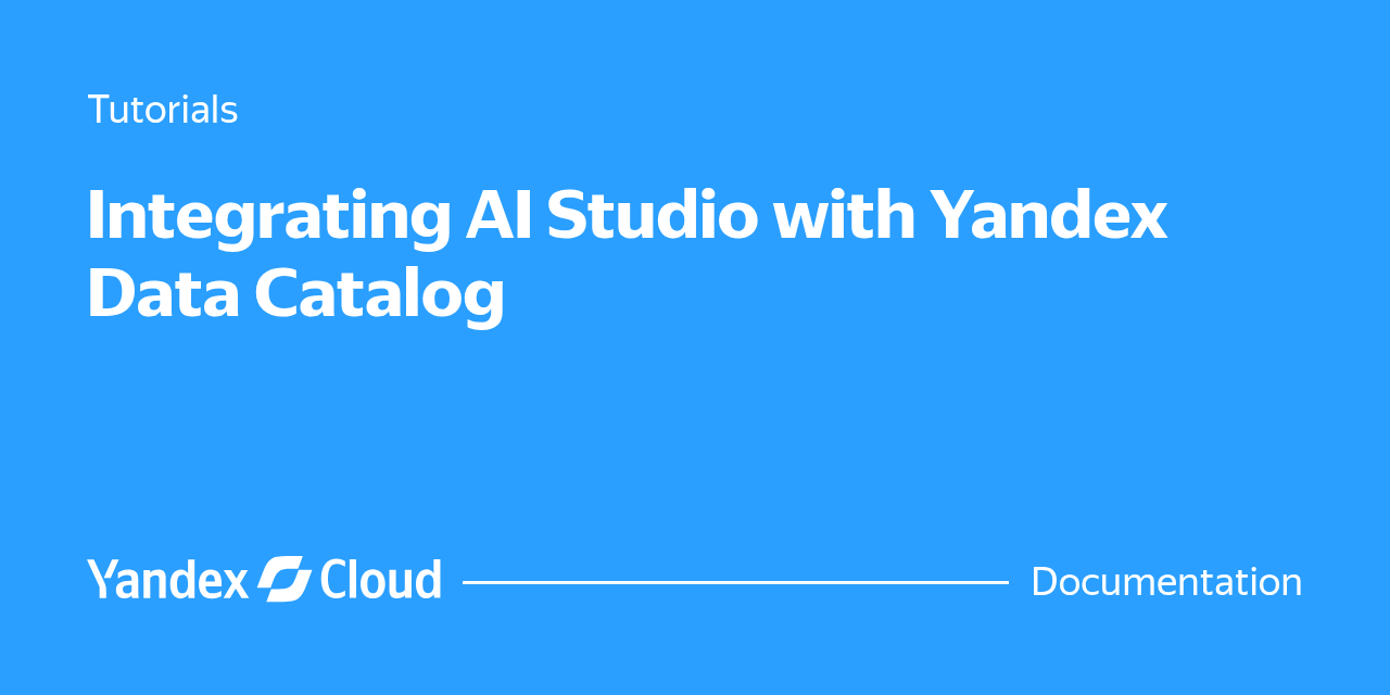 How to set up AI Studio integration with Yandex Data Catalog for AI ...