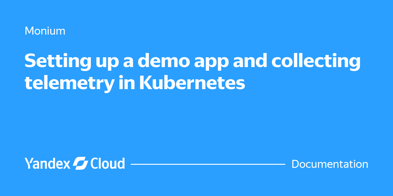 Telemetry Ui Setting up a demo app to collect app telemetry in a cluster | Yandex ...