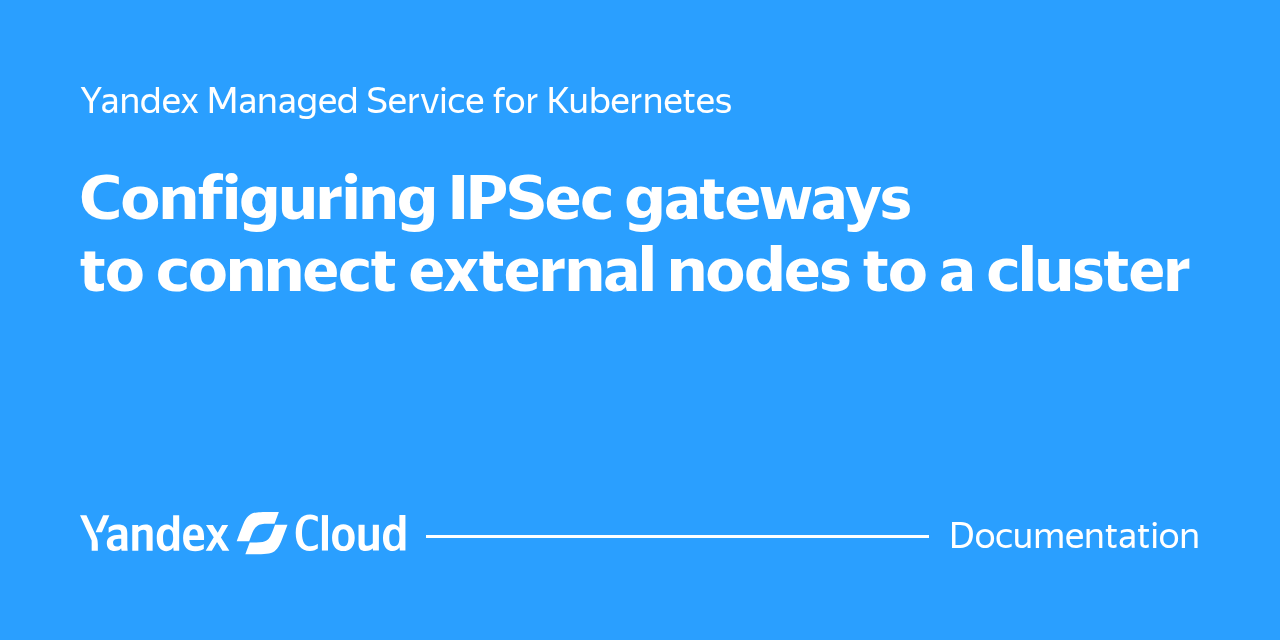 External Node How to configure IPSec gateways to connect external nodes to a Managed ...