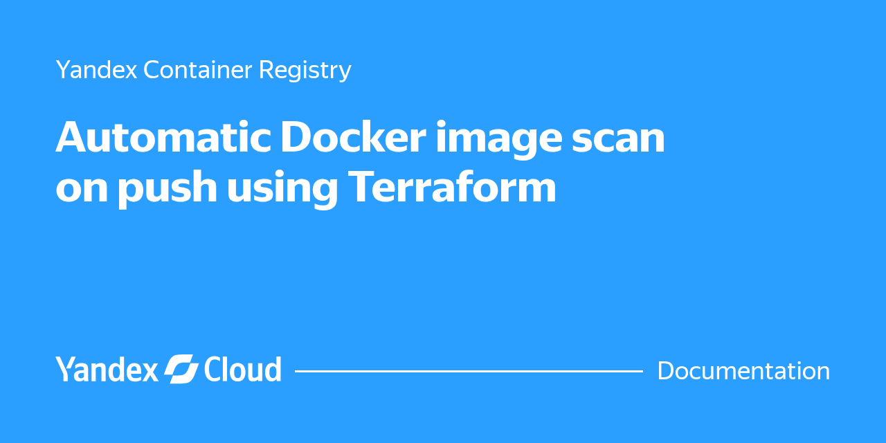 How to run automatic Docker image scans on push using Terraform ...