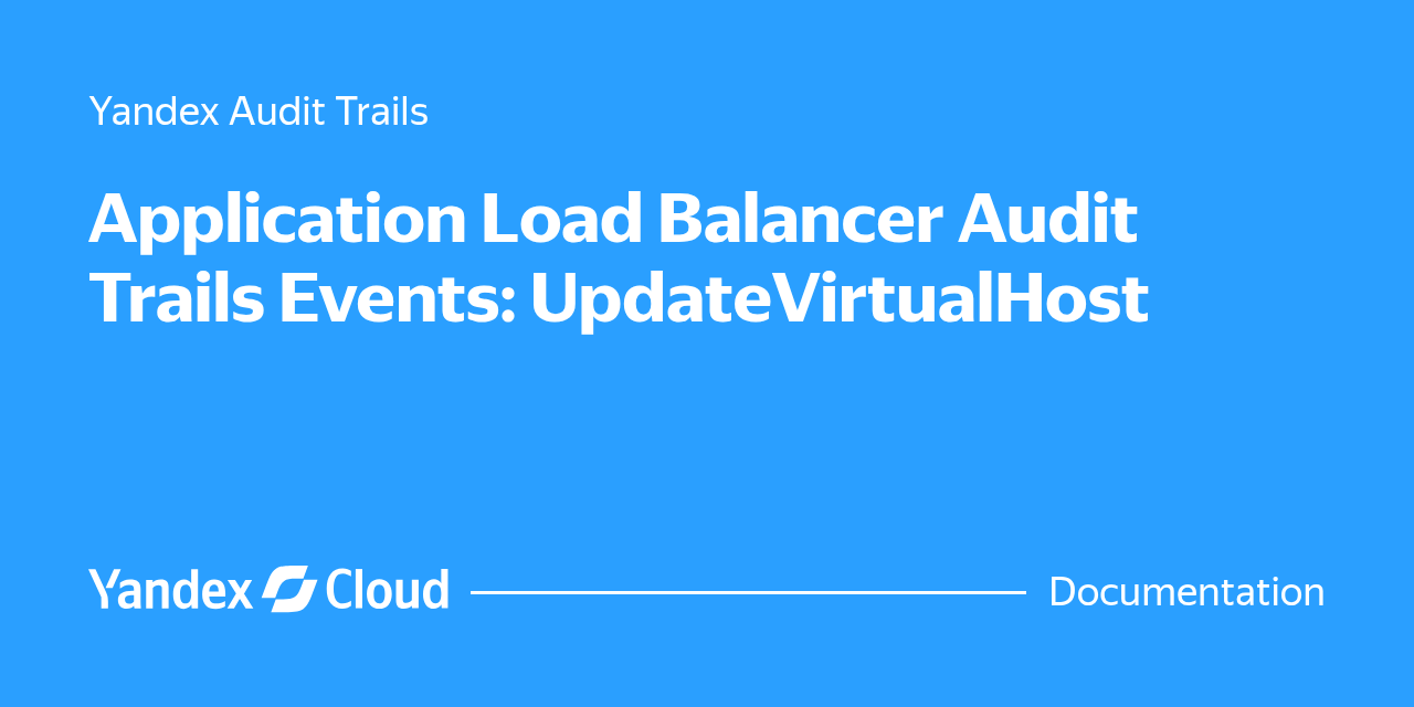 Application Load Balancer Audit Trails Events: UpdateVirtualHost ...