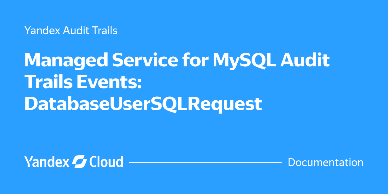 Mysql Audit Config Managed Service for MySQL Audit Trails Events: DatabaseUserSQLRequest ...