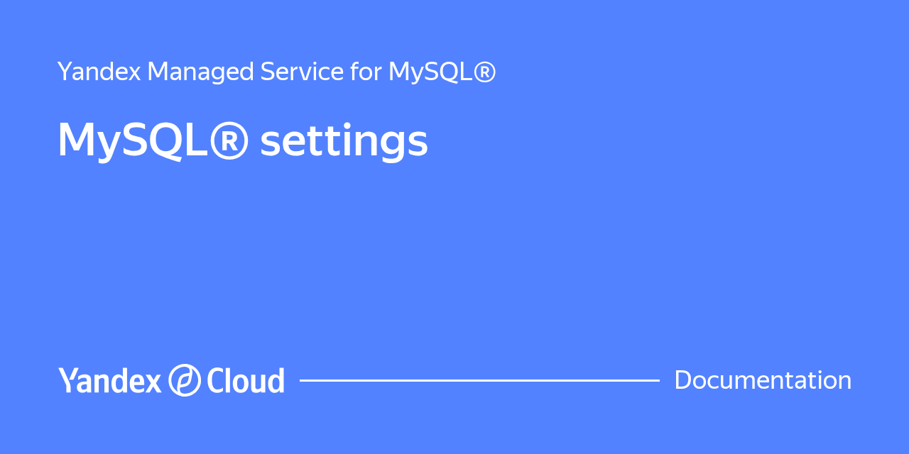 MySQL® settings | Yandex Cloud - Documentation