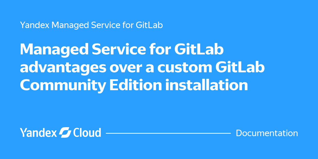 Managed Service for GitLab advantages over a custom GitLab Community ...