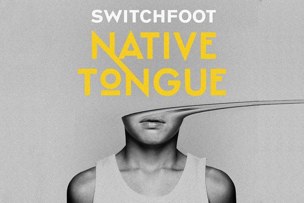 Новые альбомы: Switchfoot – Native Tongue