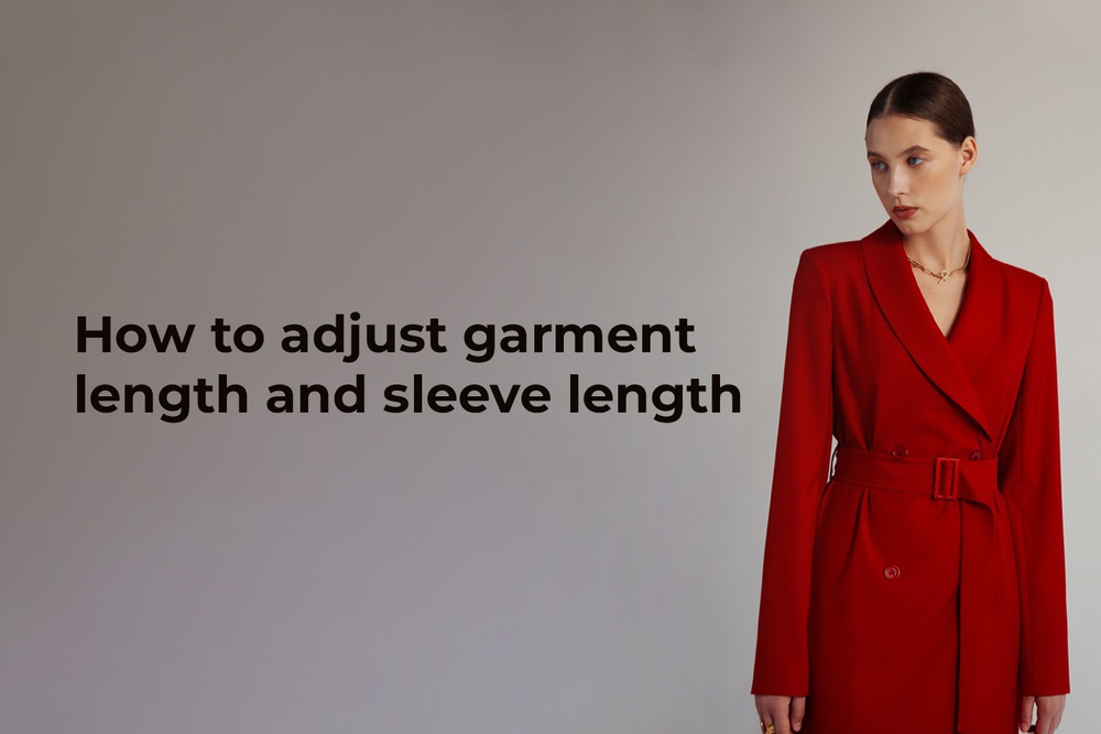 How to adjust garment length and sleeve length