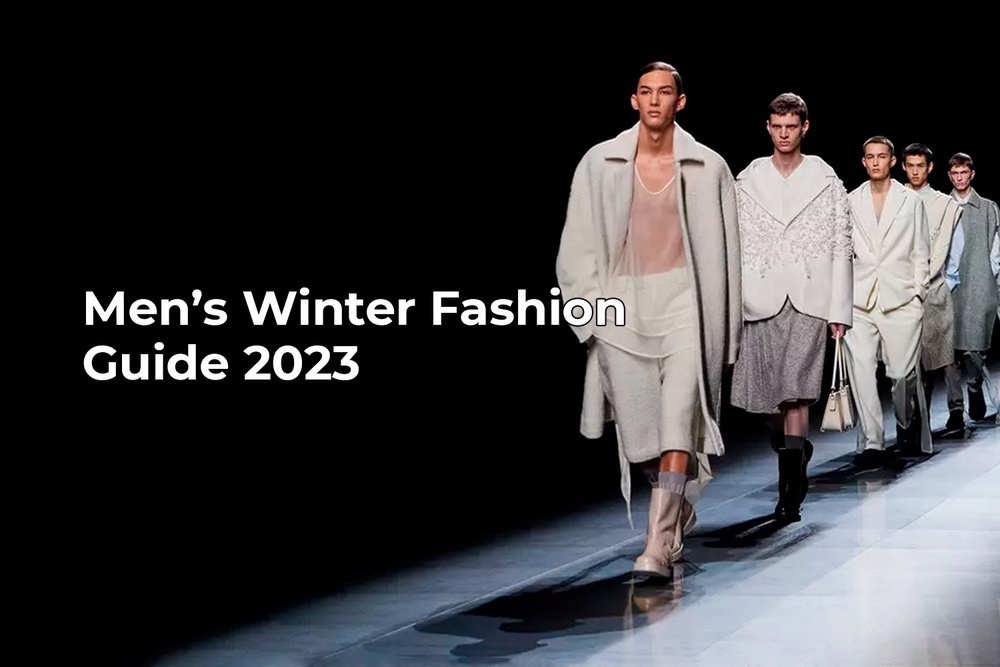 Men’s Winter Fashion Guide 2023