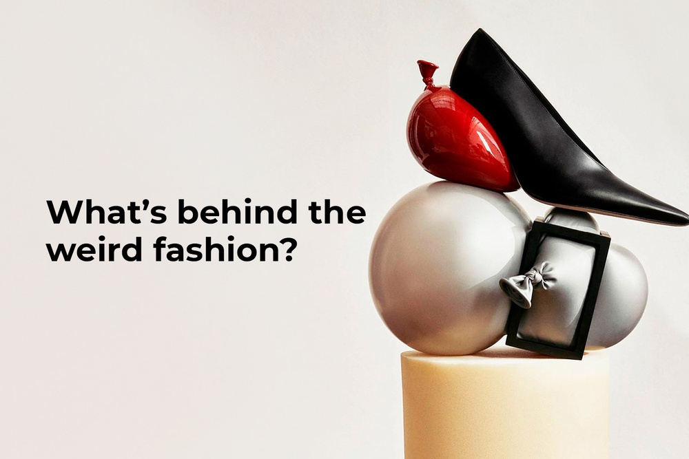 What’s behind the weird fashion?