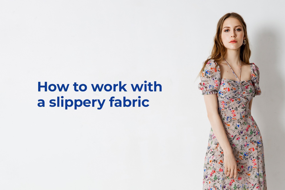 How to work with a slippery fabric