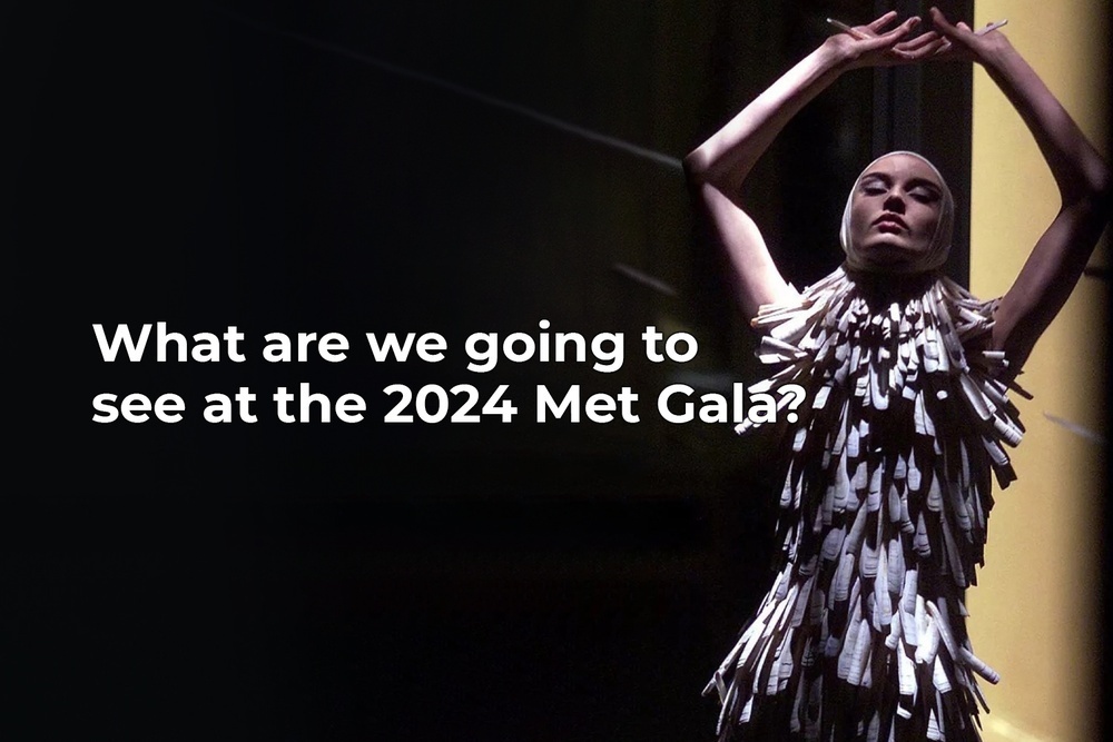 What are we going to see at the 2024 Met Gala?