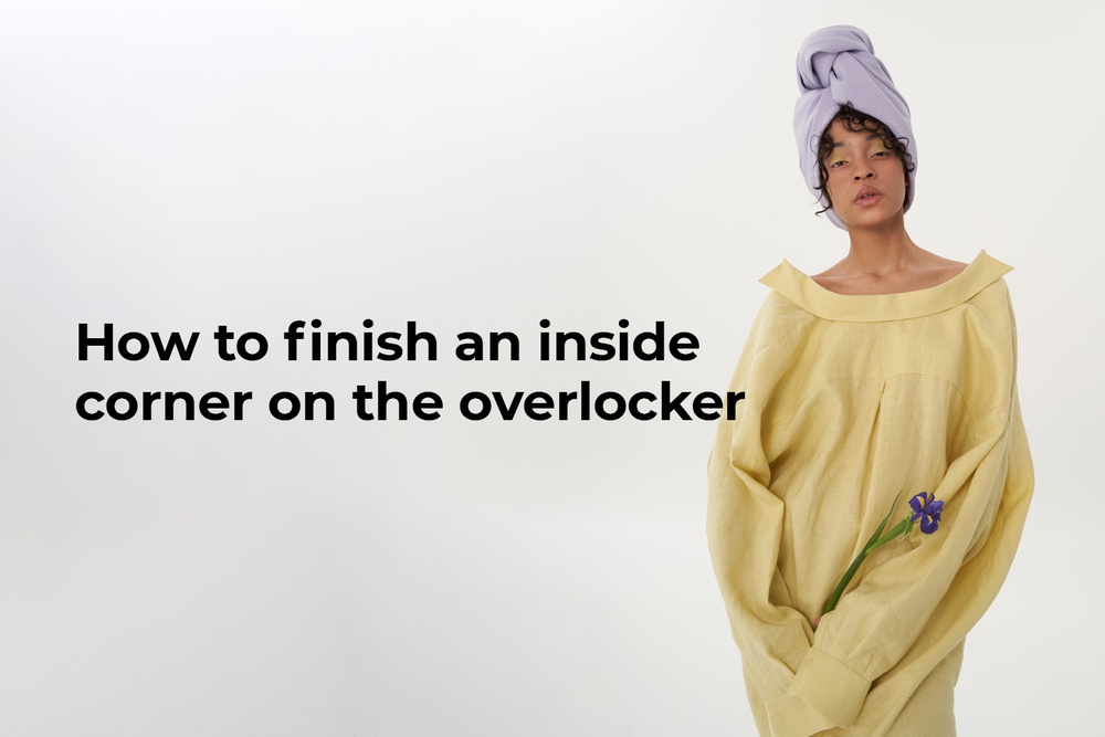 How to finish an inside corner on the overlocker