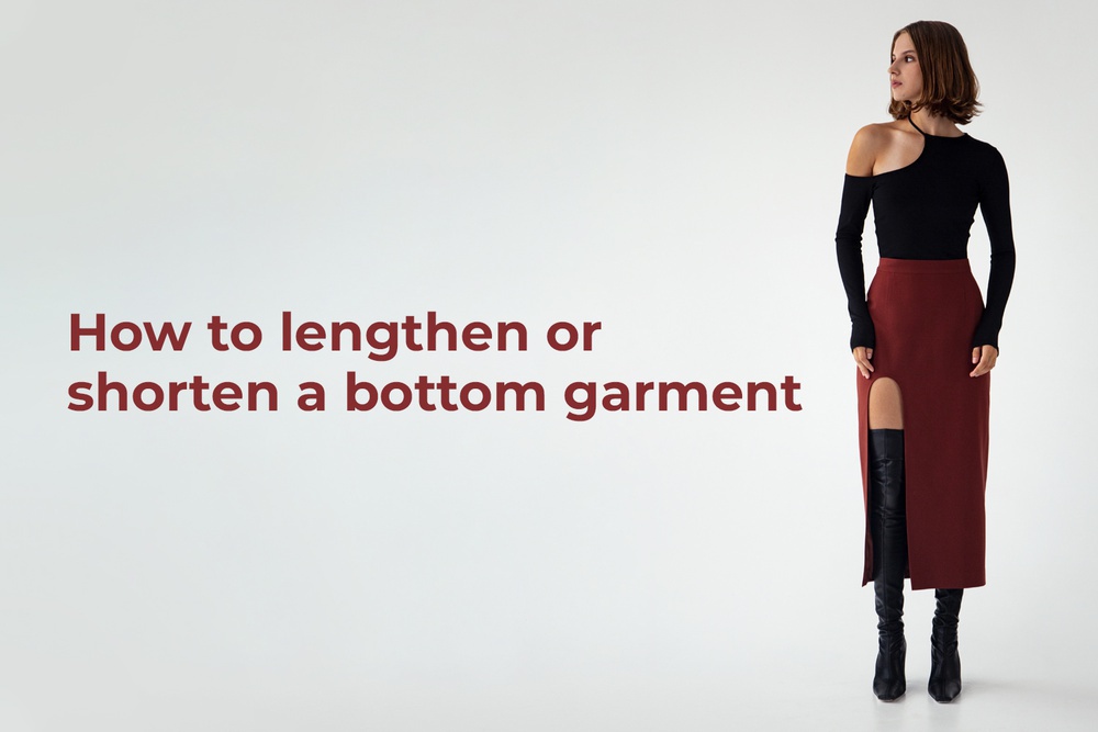 How to lengthen or shorten a bottom garment