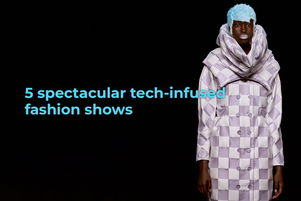 5 spectacular tech-infused fashion shows