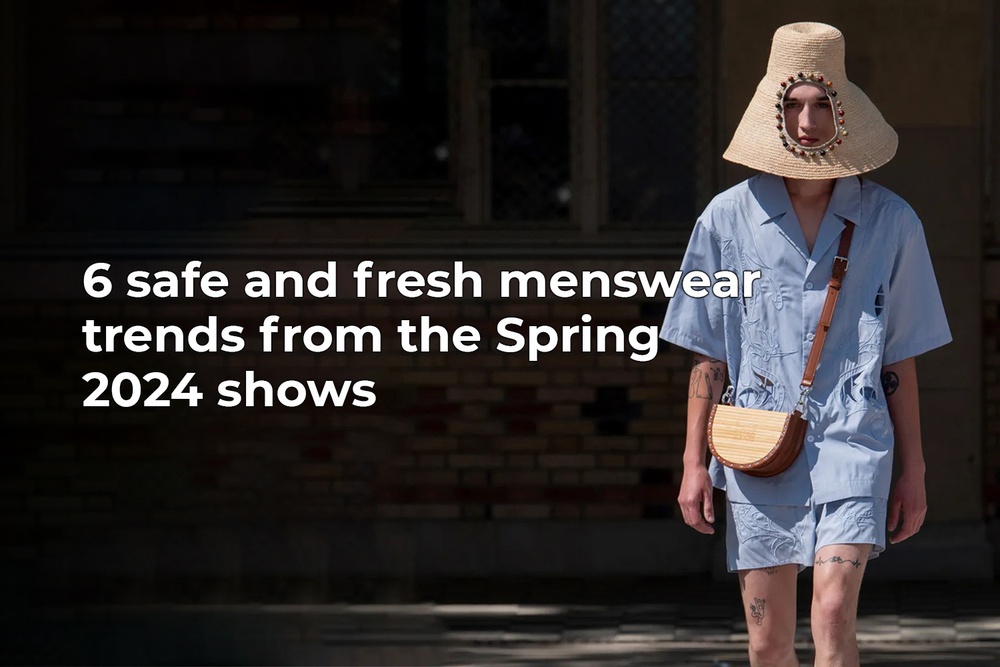 6 safe and fresh menswear trends from the Spring 2024 shows