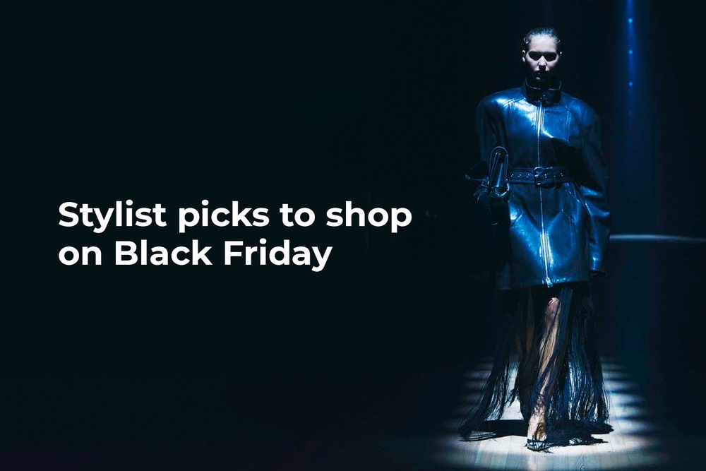 Stylist picks to shop on Black Friday