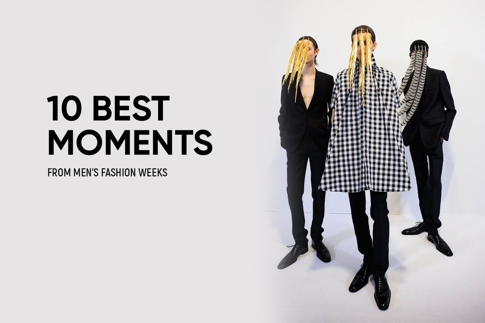 10 Best Moments from Men’s Fashion Weeks