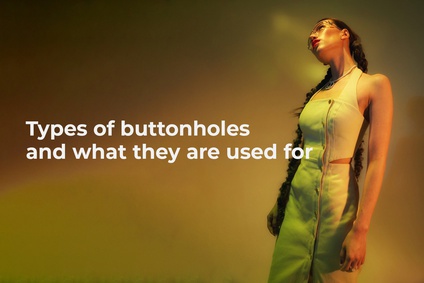 Types of buttonholes and what they are used for