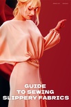 Guide to sewing slippery fabrics