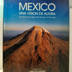 Мексика. Вид с высоты. Воздушное путешествие из прошлого в настоящее / MEXICO. UNA VISION DE ALTURA. Un Recorrido A reo Del Pasado Al Presente