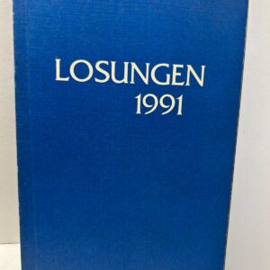 Die t glichen LOSUNGEN und Lehrtexte der Br dergemeine f r das Jahr 1991.