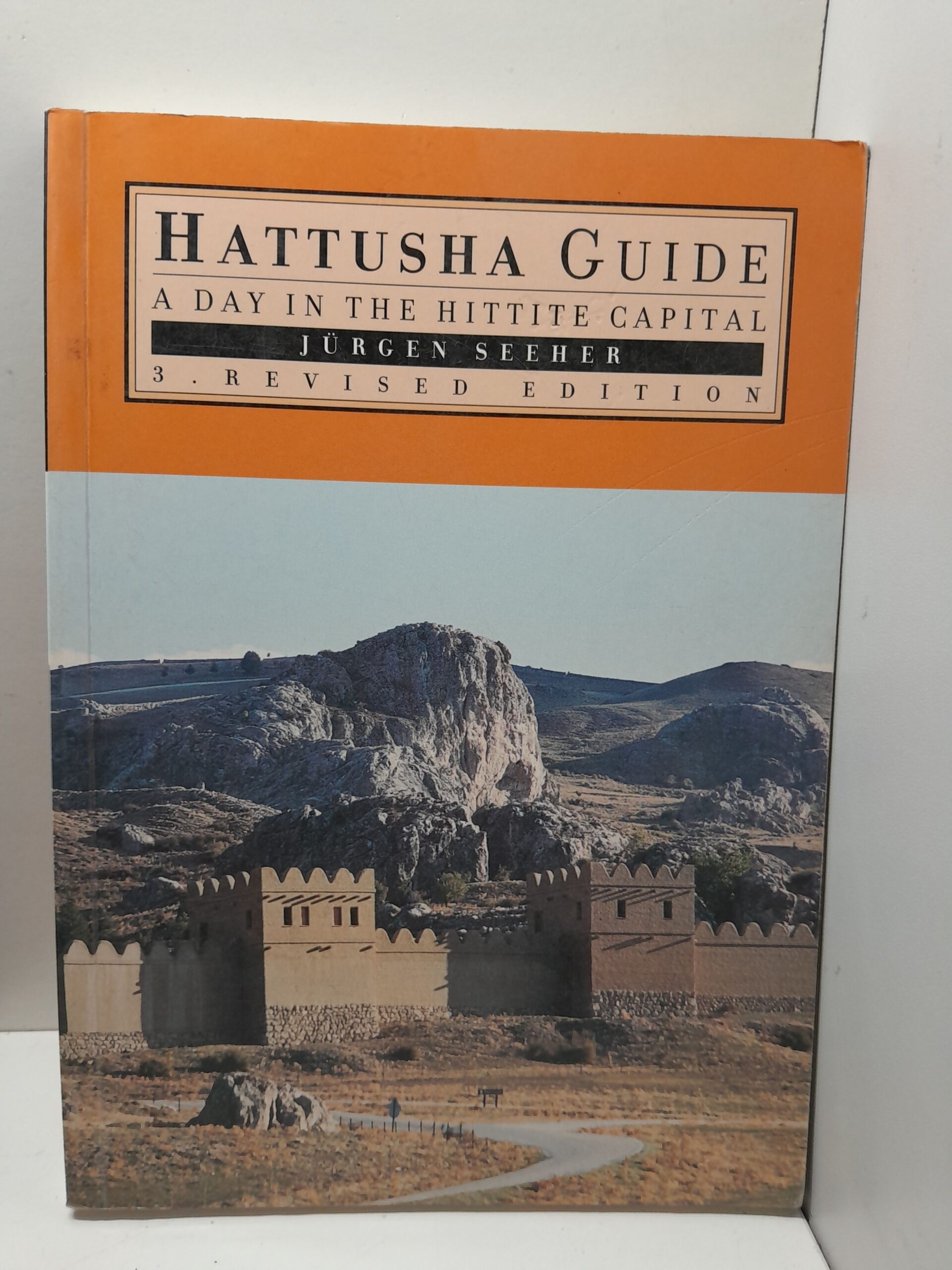 Путеводитель по Хаттуше: Один день в хеттской столице Юрген Зеехер / HATTUSHA-GUIDE A DAY IN THE HITTITE CAPITAL BY J RGEN SEEHER