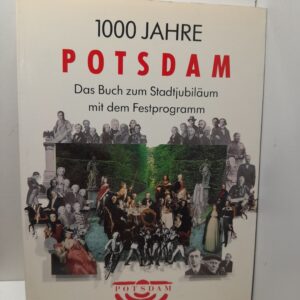 1000 лет Потсдаму Книга, посвященная юбилею города, включая программу фестиваля / 1000 Jahre Potsdam Das Buch zum Stadtjubil um mit dem Festprogramm