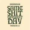 Same Shit Different Day V.2
