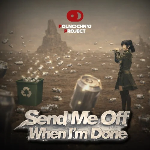 Send Me Off When I'm Done