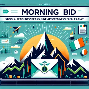 Morning bid: Stocks reach new peaks, unexpected news from France