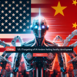 China: US targeting of AI hinders healthy development, not beneficial