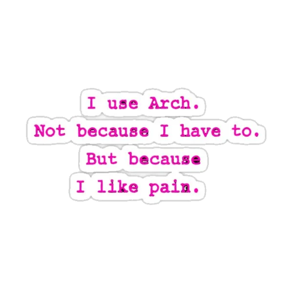 Мем с розовым текстом Arch Linux – Мне нравится боль – Компьютерщик – Хакер